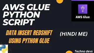 AWS Glue ETL with Python shell |Read data from S3 and insert Redshift