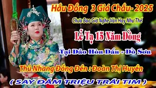 Đồng Đền Thủ Nhang Đoàn Thị Huyền Hầu Đồng 3 Giá Chầu Tại Đảo Hòn Đâu Đồ Sơn Tạ 15 Năm Đồng