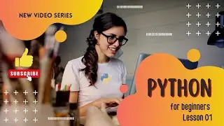 Python for Beginners - Lesson 1: Getting Started with Python
