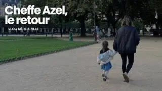 VLOG : Cheffe Azel, le retour (vlog mère & fille)