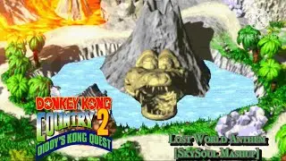 Lost World Anthem [SkySoul Mashup] (Donkey Kong Country 2)