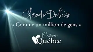 Claude Dubois - Comme un million de gens (chanson complète) - Passion Québec