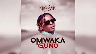 OMWAKA GUNO(OFFICIAL AUDIO) BY KING SAHA