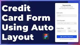 Credit Card Form With Auto Layout - Figma Crash Course 