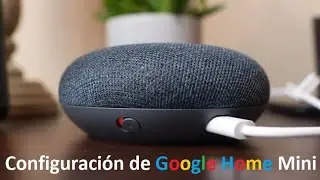 Google Home Mini - Configuración inicial (red Wi-Fi 2.4 GHz y 5 GHz)