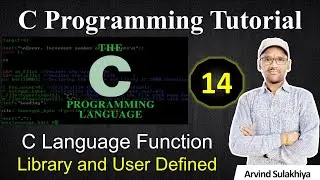 14. C Language Function (Library Function, User Defined Function) | Printf, Scanf By Arvind