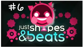 Just Shapes And Beats Walkthrough ep.6