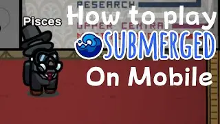 How To Play The Submerged Map On Mobile [Tutorial] - Among Us