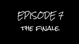 Episode VII - the finale