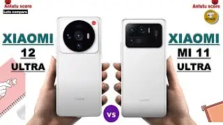 Xiaomi 12 Ultra vs Xiaomi Mi 11 Ultra