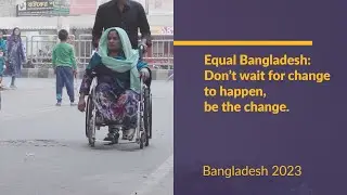 Equal Bangladesh: Don't wait for change to happen, be the change. (English version)