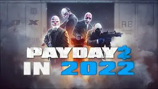 PAYDAY 2 In 2022