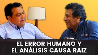 El Error Humano y el Análisis Causa Raíz | Incidentes, Accidentes y/o Fallas