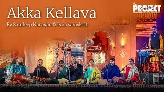 Akka Kellava | Sandeep Narayan | Isha Samskriti