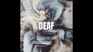 DEAF - Scream Out Loud