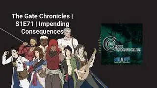 The Gate Chronicles | S1E71 | Impending Consequences