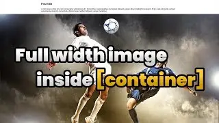 Full width image inside container | HTML, CSS
