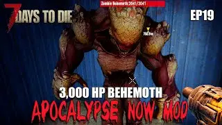 Apocalypse Now Mod | 3,000 HP BEHEMOTH | S1 19 | 7 Days To Die | Alpha 20