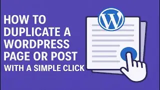 How to Duplicate a WordPress Page or Post with a simple click