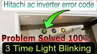Hitachi window ac 3 time blinking problem | Hitachi ac error code list | inverter error code window