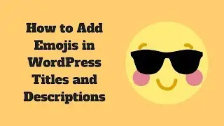 How to Add Emojis in WordPress Titles and Descriptions