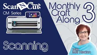 ScanNCut CM Monthly Craft Along With Mel Heaton Month 3