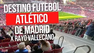Jogo do ATLÉTICO DE MADRID | Destino Futebol #3