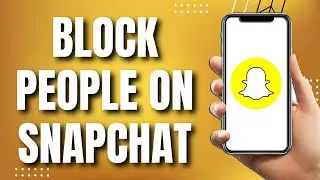 How To Block People On Snapchat (QUICK 2023)
