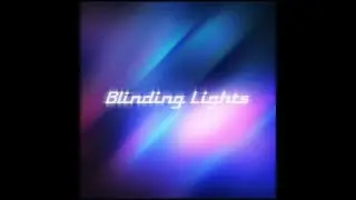 Blinding Lights [ A Chillwave - Synthwave - Retrowave Mix ]