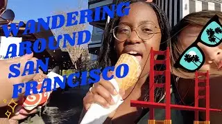 Wandering around San Francisco | Long Weekend with my College Friends | Travel Vlog