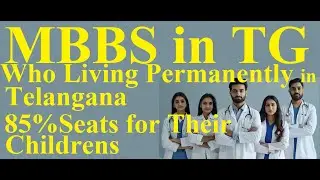 MBBS Admissions in Telangana Who are living  Permanently in Telanaga Their Children will be Eligible