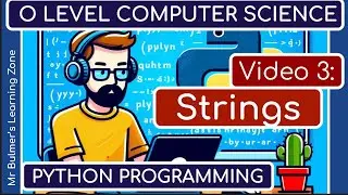 Python Programming for O Level Computer Science Students: Video 3 - Strings