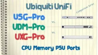 Ubiquiti UniFi USG-Pro vs. UXG-Pro vs. UDM-Pro - Hardware Comparisons - CPU, Memory, PSU, and Ports