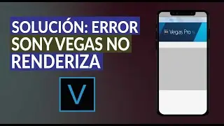 Solución: 'Error Sony Vegas No Renderiza el vídeo y se Queda en 0'