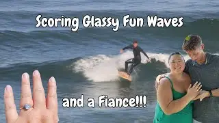 Scoring Glassy Fun Waves and a Fiance!!!