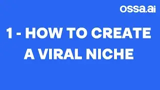 1: How to CREATE a Viral Niche - OSSA.AI Short-Form Mastery Course by @colewherld