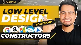 Constructors | OOPS | Algoprep's [FREE] LLD Bootcamp | Lecture - 3