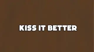 Rihanna - Kiss It Better (Lyrics)