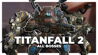 TITANFALL 2 | ALL BOSSES