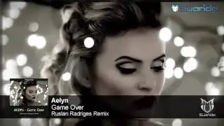 Aelyn - Game Over (Ruslan Radriges Remix)