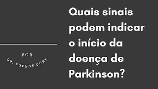 Quais sinais podem indicar o início da doença de Parkinson?