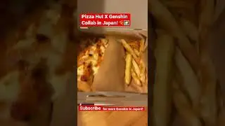 Pizza Hut Genshin in Japan! 🍕🌠  