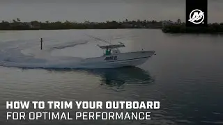 How To Trim Your Outboard for Optimal Performance