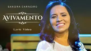 AVIVAMENTO - SANDRA CARNEIRO (LYRIC VIDEO)