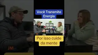 Você transmite energia! Por isso cuide da mente.