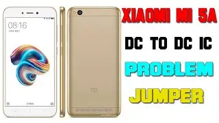 xiaomi mi 5a dc to dc ic problem jumper 100% working | Mobile Tech Channel