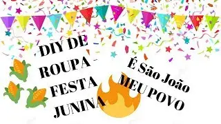 Diy - ROUPA PRA FESTA JUNINA