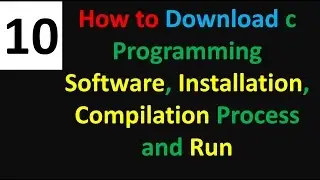 How to download c programming software, installation, compilation process  and run tutorial no 10