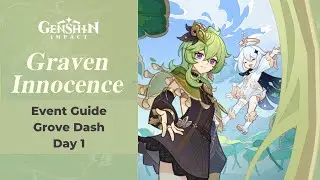 Grove Dash Day 1 - Graven Innocence Event | Genshin Impact 3.0