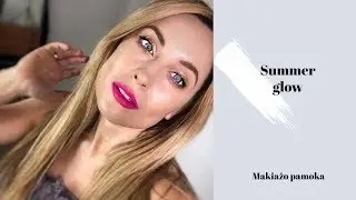 Summer glow | Makiažo pamoka